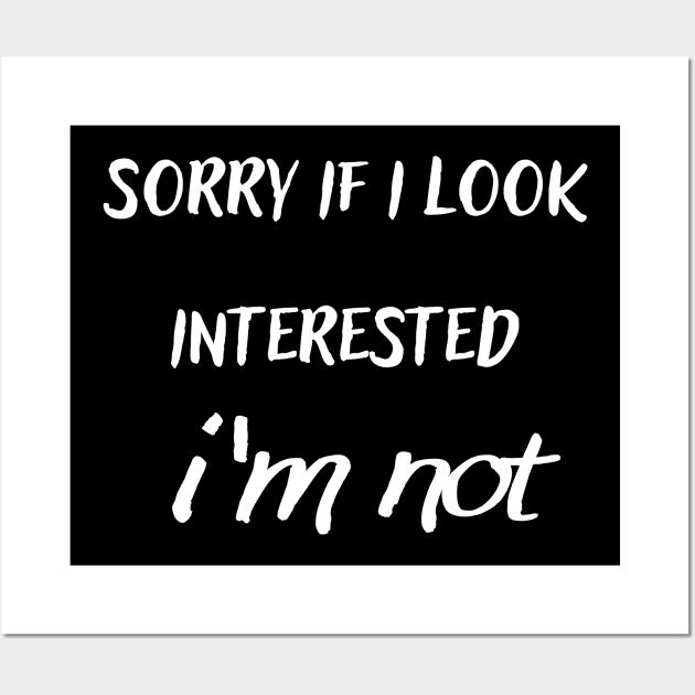 sorry if i look interested i'm not Wall Art by mdr design